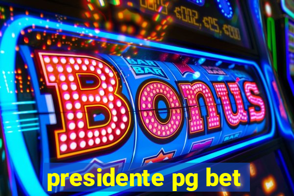 presidente pg bet